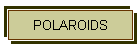 POLAROIDS
